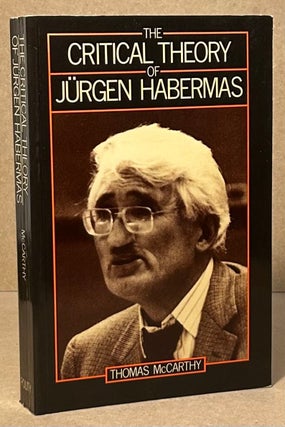 Item #95070 The Critical Theory of Jurgen Habermas. Thomas McCarthy