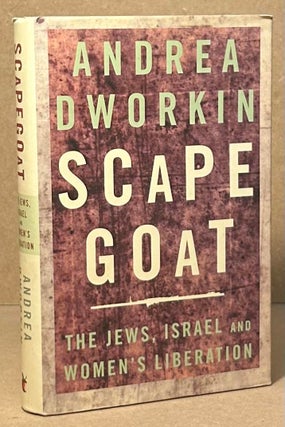 Item #95072 Scape Goat _ The Jews, Israel and Woman's Liberation. Andrea Dworkin
