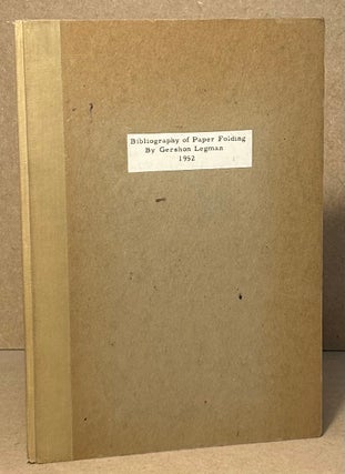 Item #95137 Bibliography of Paper Folding. Gershon Legman