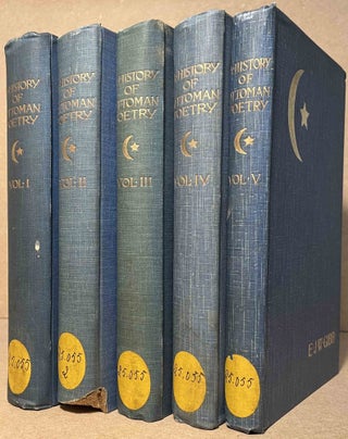 Item #95146 A History of Ottoman Poetry _ Five Volumes. E. J. W. Gibb