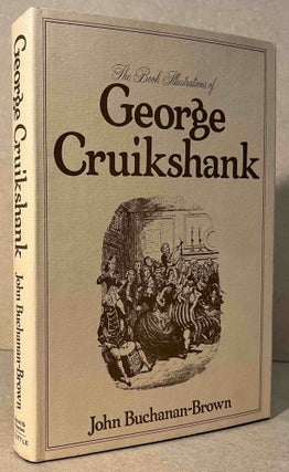Item #95166 The Book Illustrations of _ George Cruikshank. John Buchanan-Brown