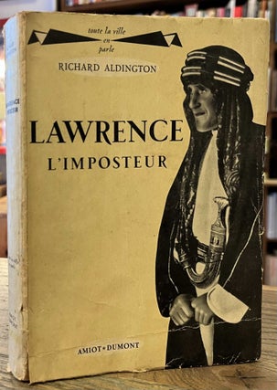 Item #95171 Lawrence l'Imposteur _ "T. E. Lawrence, the Legend and the Man" Richard Aldington,...