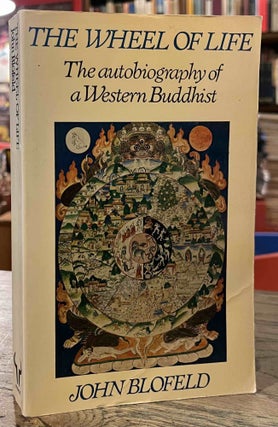 Item #95195 The Wheel of Life _ The Autobiography of a Western Buddhist. John Blofeld