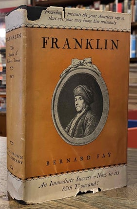 Item #95196 Bernard Fay's Franklin, the Apostle of Modern Times. Bernard Fay
