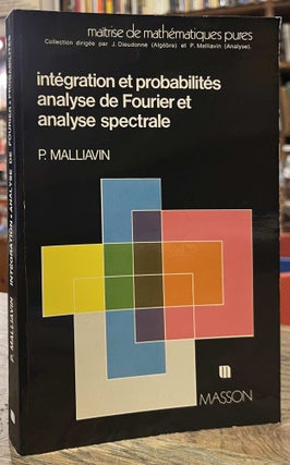Item #95235 Integration et probabilites _ Analyse de Fourier et Analyse Spectrale. P. Malliavin