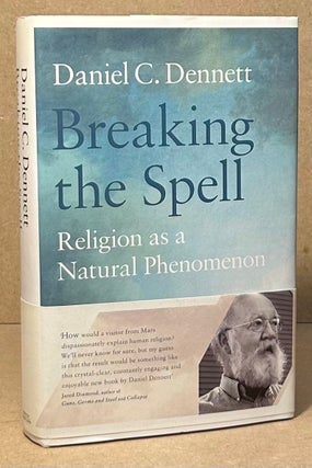 Item #95269 Breaking the Spell _ Religion as a Natural Phenomenon. Daniel C. Dennett