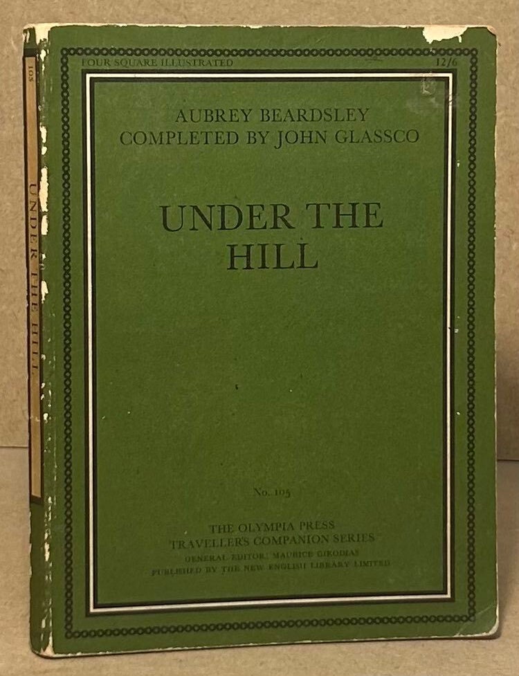 Item #95283 Under the Hill. Aubrey Beardsley, John Glassco.