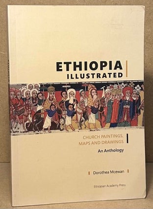 Item #95354 Ethiopia Illustrated _ Church Paintings, Maps and Drawings _an Anthology. Dorothea...