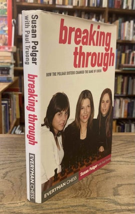 Item #95437 Breaking Through _ How the Polgar Sisters Changed the Game of Chess. Susan Polgar,...
