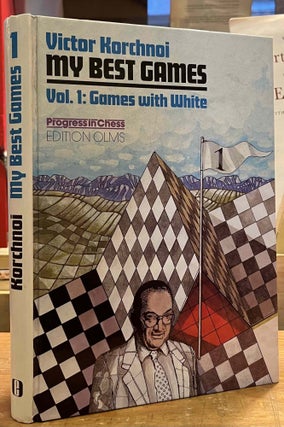 Item #95441 My Best Games _ Vol. 1: Games with White. Victor Korchnoi