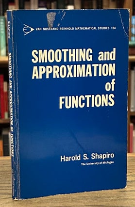 Item #95452 Smoothing and Approximation of Functions. Harold S. Shapiro