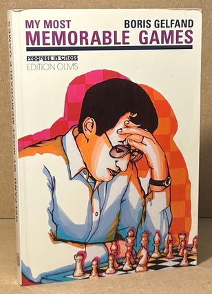 Item #95460 My Most Memorable Games. Boris Gelfand