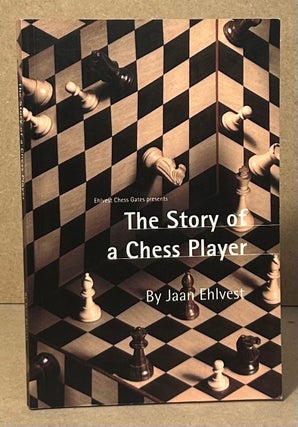 Item #95462 The Story of a Chess Player. Jaan Ehlvest