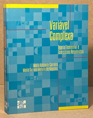 Item #95500 Variavel Complexa _ Teoria Elementar e Exercicos Reso. Maria Adelaide Carreria, Maria...