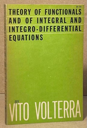 Item #95509 Theory of Functionals and of Integral and Integro-Differential Equations. Vito Volterra