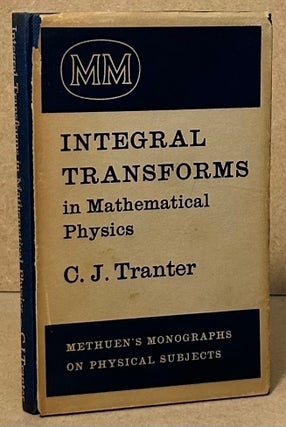Item #95511 Integral Transforms in Mathematical Physics. C. J. Tranter