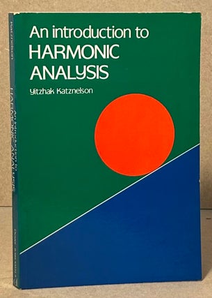 Item #95524 An Introduction to Harmonic Analysis. Yitzhak Katznelson
