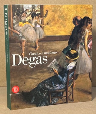 Item #95528 Degas _ Classico e moderno. Maria Teresa Benedetti