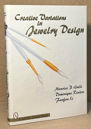 Item #95532 Creative Variations in Jewelry Design. Maurice P. Galli, Dominique Riviere, Fanfan Li