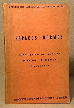 Item #95545 Espaces Normes _ Notes prises au cours de Monsieur Choquet_ Professeur. Choquet