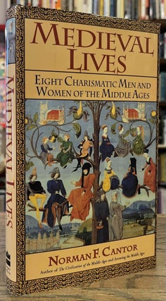 Item #95603 Medieval Lives _ Eight Charismatic Men and Women of the Middle Ages. Norman F. Cantor