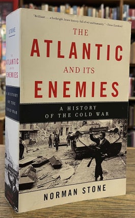 Item #95628 The Atlantic and Its Enemies _ A Personal History of the Cold War. Norman Stone