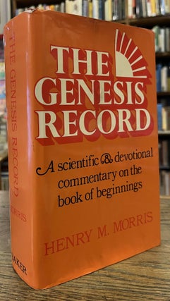 Item #95642 The Genesis Record _ A Scientific and Devotional Commentary on the Book of...