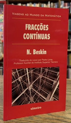 Item #95651 Fraccoes Continuas _ Viagens ao Mundo da Matematica. N. M. Beskin, Pedro Lima, trans