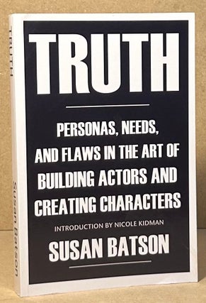 Item #95665 Truth _ Personas, Needs, and Flaws in the Art of Buidling Actors and Creating...