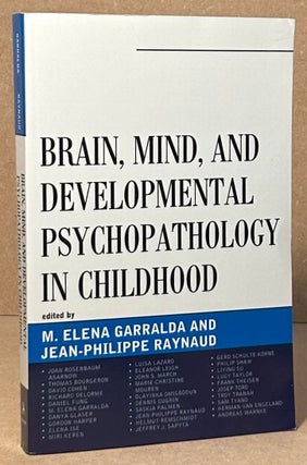 Item #95672 Brain, Mind, and Developmental Psychopathology in Childhood. M. Elena Garralda,...