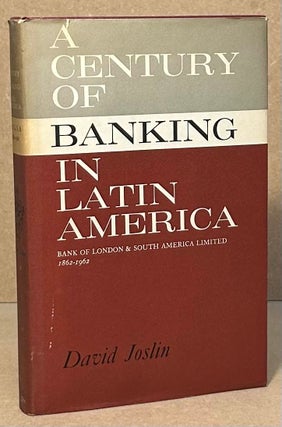 Item #95689 A Century of Banking in Latin America _ Bank of London & South America Limited...