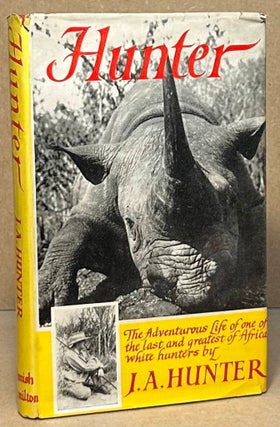 Item #95690 Hunter _ The Adventurous Life of One of the Last and Greatest of Africa White...