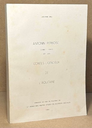 Item #95703 Antonin Perbosc _ (1861-1944) et les Conted Licencieux de L'Aquitaine. Josiane Bru