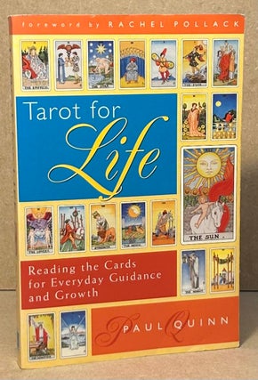 Item #95717 Tarot for Life _ Reading the Cards for Everyday Guidance and Growth. Paul Quinn