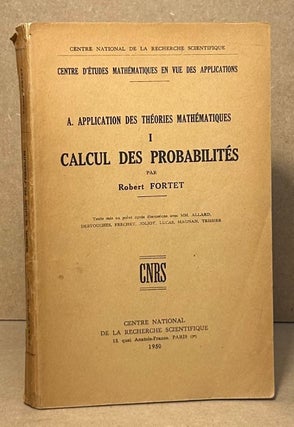 Item #95727 A. Application Des Theories Mathematiques I Calcul Des Probabilites. Robert Fortet