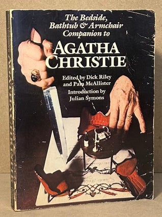 Item #95748 The Bedside, Bathtub & Armchaur Companion to Agatha Christie. Agatha Christie, Dick...