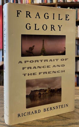 Item #95769 Fragile Glory _ A Portrait of France and the French. Richard Bernstein