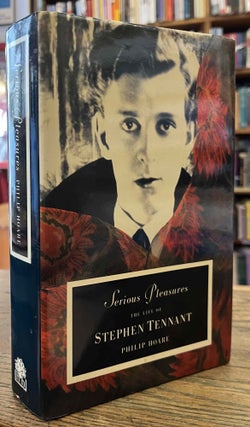 Item #95770 Serious Pleasures _ The Life of Stephen Tennant. Philip Hoare