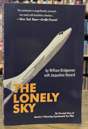 Item #95783 The Lonely Sky _ The Personal Story of America's Pioneering Experimental Test Pilot....
