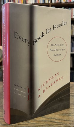 Item #95795 Every Book Its Reader _ The Power of the Printed Word to Stir the World. Nicholas A....