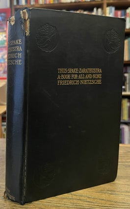 Item #95796 Thus Spake Zarathustra _ A Book for All and None _ The Works of Friedrich NIetzsche....