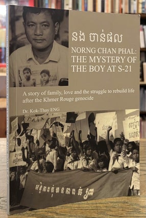 Item #95814 Norng Chan Phal: The Mystery of the Boy at S-21 _ A Story of Family, Love and the...