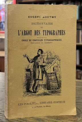 Item #95818 Dictionnaire de l'Argot des Typographes _ Suivi d'un Choix de Coquilles...