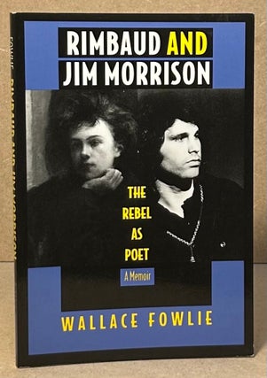 Item #95849 Rimbaud and Jim Morrison _ The Rebel as Poet. Wallace Fowlie