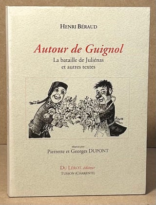 Item #95860 Autour de Guignol _ La Bataille de Julienas et Autres Textes. Henri Beraud
