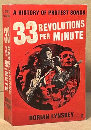Item #95884 33 Revolutions per Minute_A History of Protest Songs. Dorian Lynskey