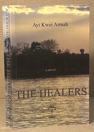 Item #95895 The Healers _ A Novel. Ayi Kwei Armah
