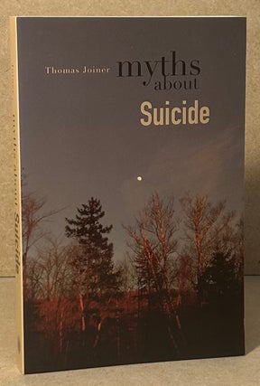 Item #95898 Myths about Suicide. Thomas Joiner