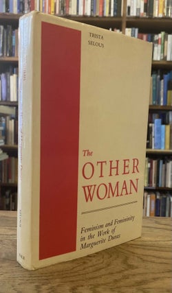 Item #95927 The Other Woman _ Feminism and Femininity in the Work of Marguerite Duras. Trista Selous