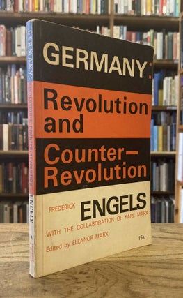 Item #95946 Germany _ Revolution and Counterrevolution. Frederick Engels, Karl Marx, Eleanor...